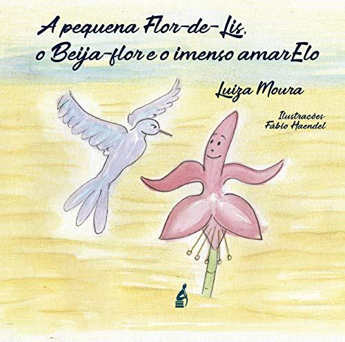 A Pequena Flor-de-Lis o Beija-Flor e o imenso AmarElo eBook